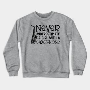 Never Underestimate A Girl With A Saxophone Marching Band Cute Funny Crewneck Sweatshirt